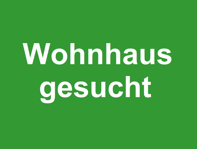 Wohnhaus gesucht